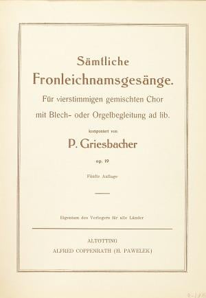 Griesbacher, Sämtliche Fronleichnamsgesänge
